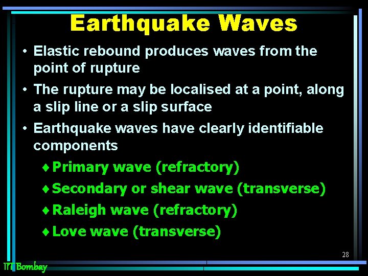 Earthquake Waves • Elastic rebound produces waves from the point of rupture • The