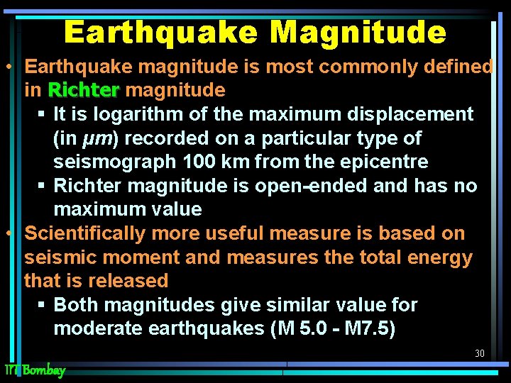 Earthquake Magnitude • Earthquake magnitude is most commonly defined in Richter magnitude § It