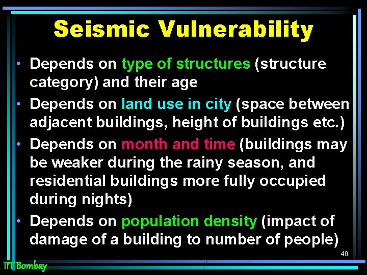 Seismic Vulnerability • Depends on type of structures (structure category) and their age •
