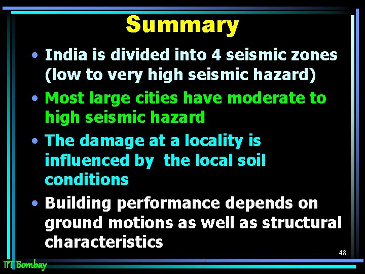 Summary • India is divided into 4 seismic zones (low to very high seismic