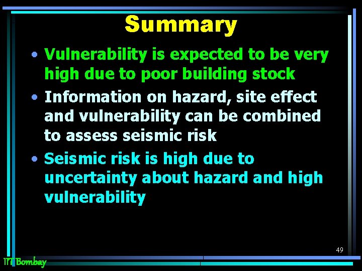 Summary • Vulnerability is expected to be very high due to poor building stock