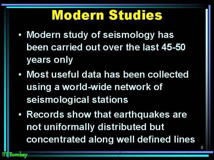 Modern Studies • Modern study of seismology has been carried out over the last