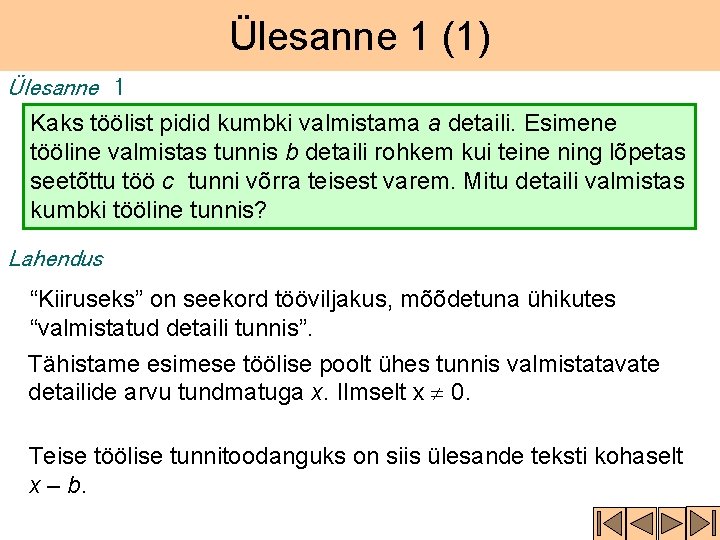 Ülesanne 1 (1) Ülesanne 1 Kaks töölist pidid kumbki valmistama a detaili. Esimene tööline