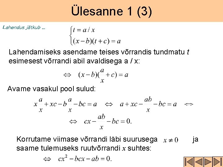 Ülesanne 1 (3) Lahendus jätkub. . . Lahendamiseks asendame teises võrrandis tundmatu t esimesest