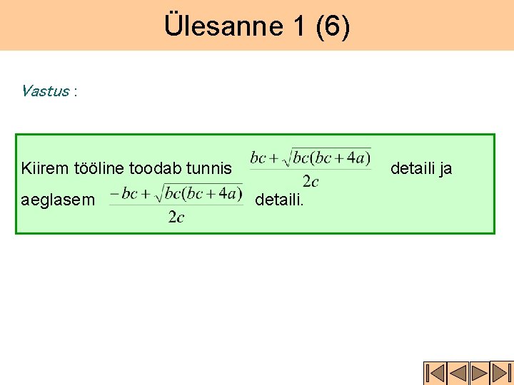 Ülesanne 1 (6) Vastus : Kiirem tööline toodab tunnis aeglasem detaili ja detaili. 