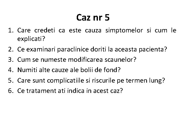 Caz nr 5 1. Care credeti ca este cauza simptomelor si cum le explicati?