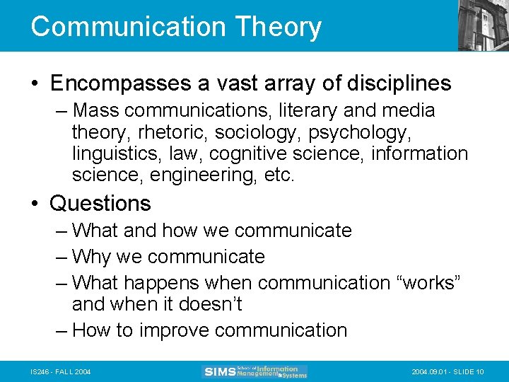 Communication Theory • Encompasses a vast array of disciplines – Mass communications, literary and
