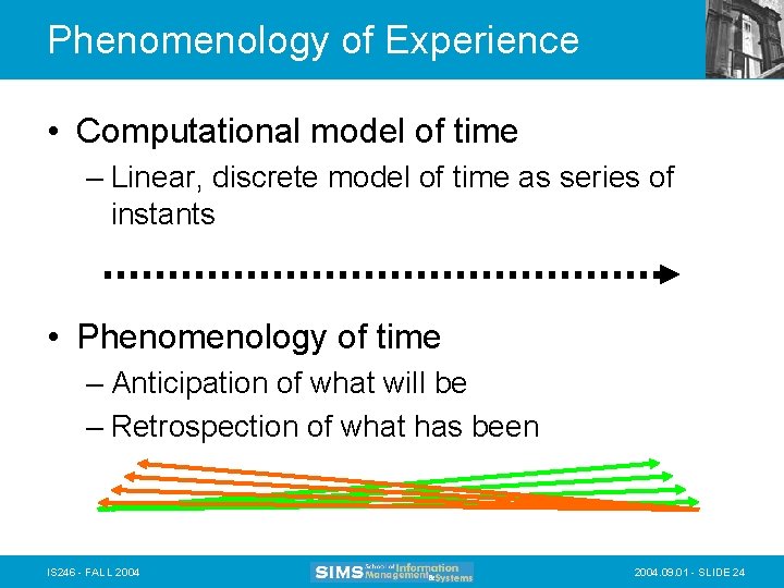 Phenomenology of Experience • Computational model of time – Linear, discrete model of time