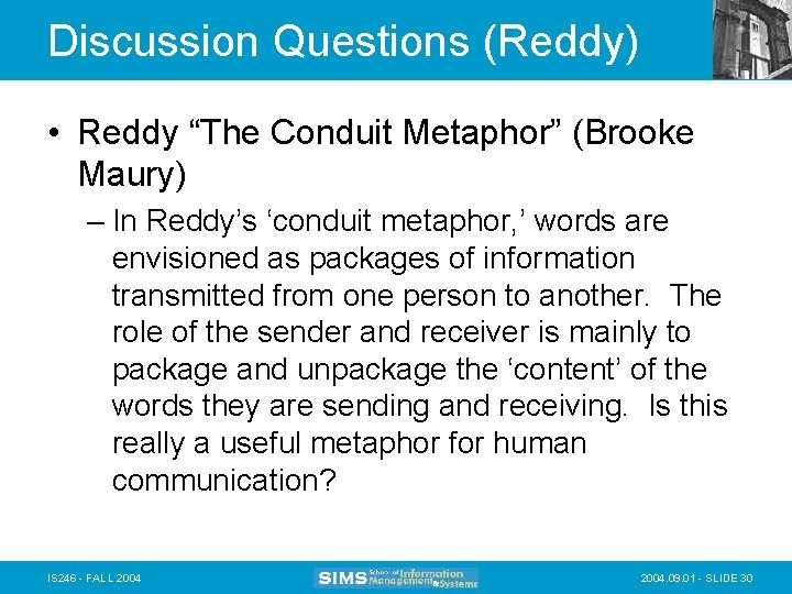 Discussion Questions (Reddy) • Reddy “The Conduit Metaphor” (Brooke Maury) – In Reddy’s ‘conduit