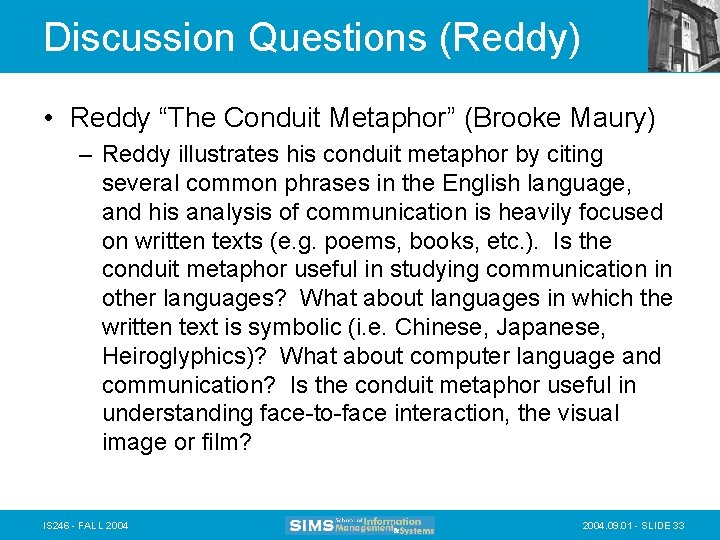 Discussion Questions (Reddy) • Reddy “The Conduit Metaphor” (Brooke Maury) – Reddy illustrates his