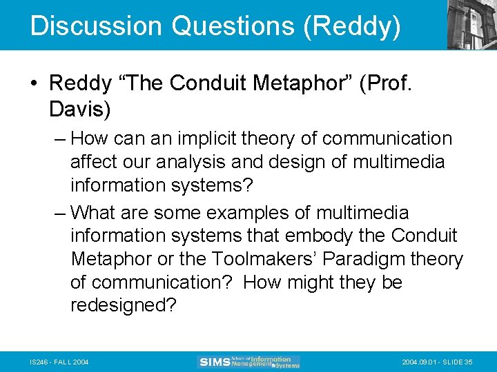 Discussion Questions (Reddy) • Reddy “The Conduit Metaphor” (Prof. Davis) – How can an