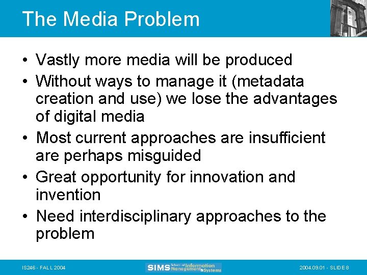 The Media Problem • Vastly more media will be produced • Without ways to