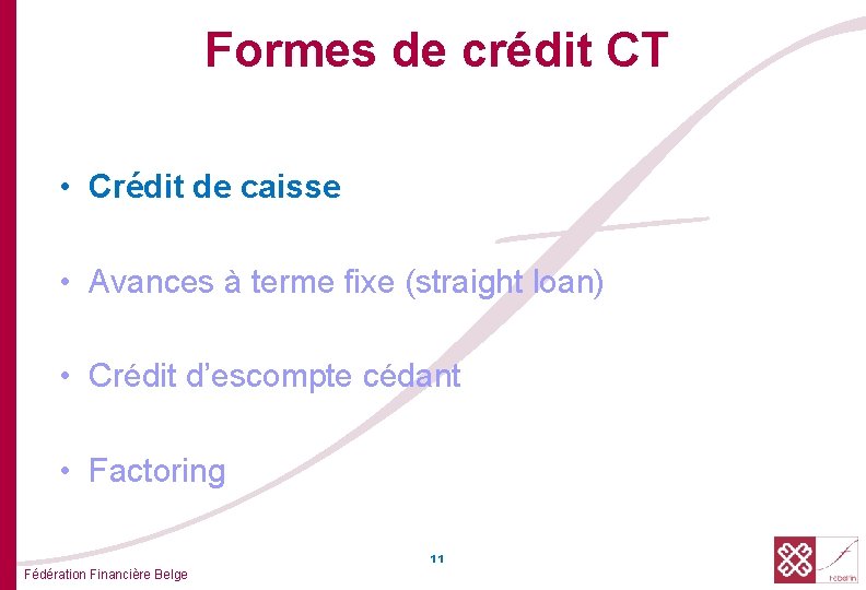 Formes de crédit CT • Crédit de caisse • Avances à terme fixe (straight