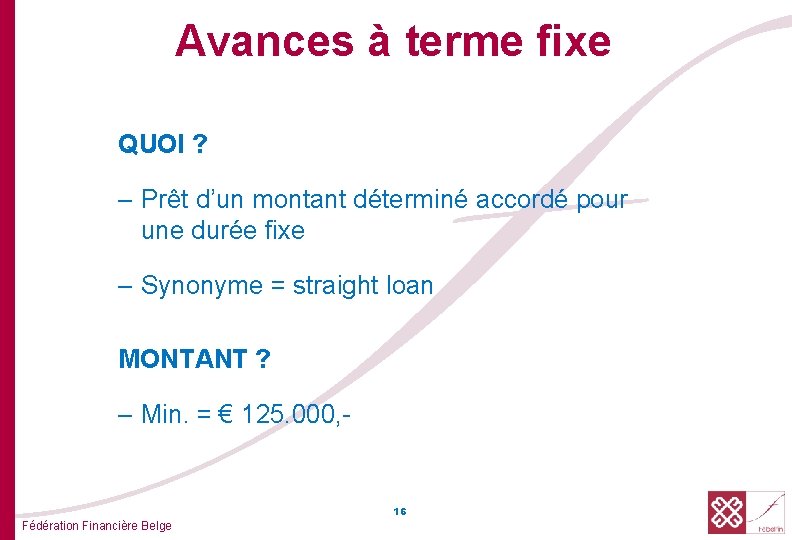 Avances à terme fixe QUOI ? – Prêt d’un montant déterminé accordé pour une