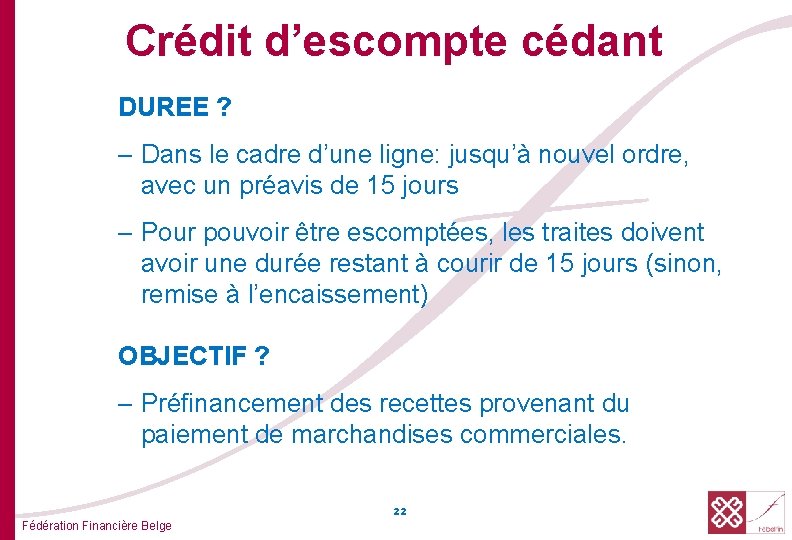 Crédit d’escompte cédant DUREE ? – Dans le cadre d’une ligne: jusqu’à nouvel ordre,