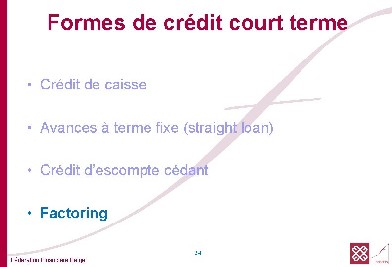 Formes de crédit court terme • Crédit de caisse • Avances à terme fixe