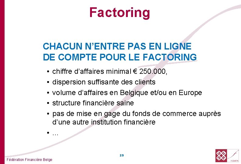 Factoring CHACUN N’ENTRE PAS EN LIGNE DE COMPTE POUR LE FACTORING • • •