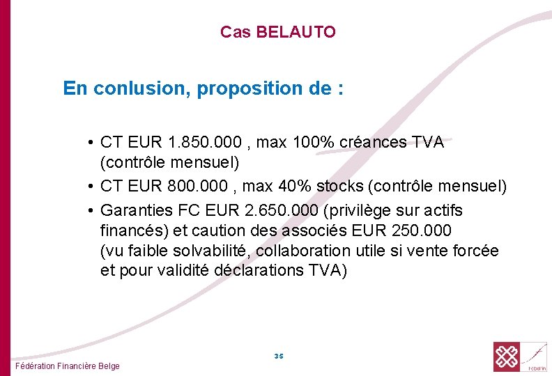 Cas BELAUTO En conlusion, proposition de : • CT EUR 1. 850. 000 ,