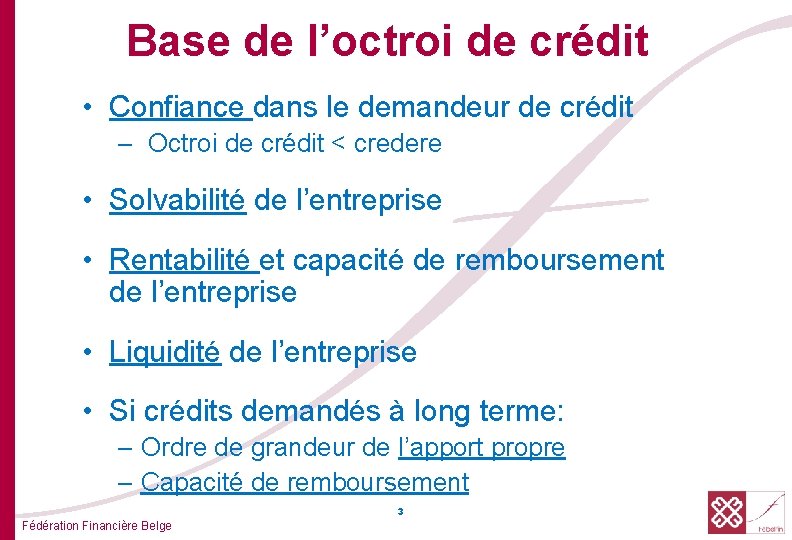 Base de l’octroi de crédit • Confiance dans le demandeur de crédit – Octroi