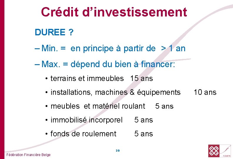 Crédit d’investissement DUREE ? – Min. = en principe à partir de > 1