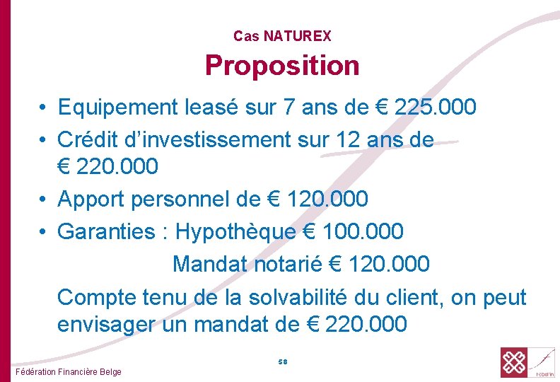  Proposition Cas NATUREX • Equipement leasé sur 7 ans de € 225. 000