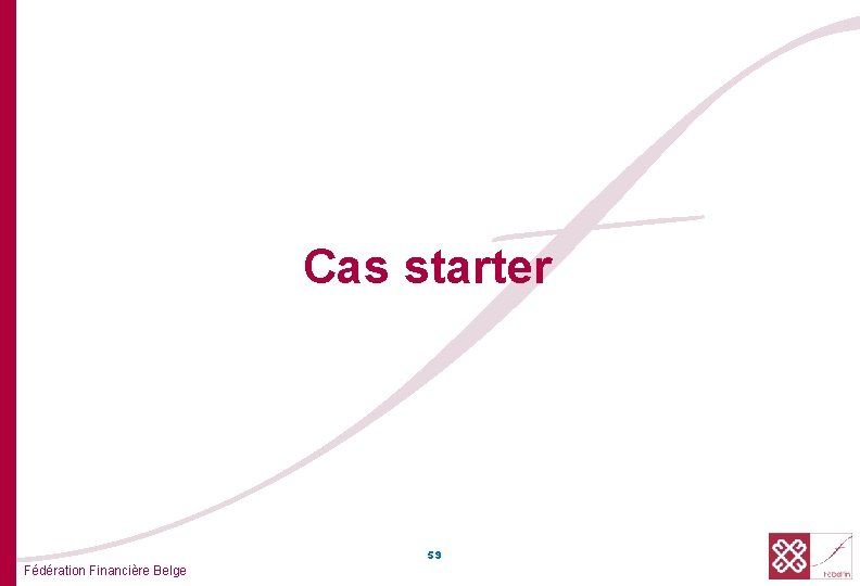 Cas starter 59 Fédération Financière Belge 