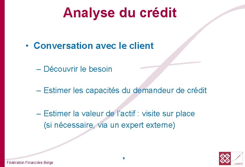 Analyse du crédit • Conversation avec le client – Découvrir le besoin – Estimer