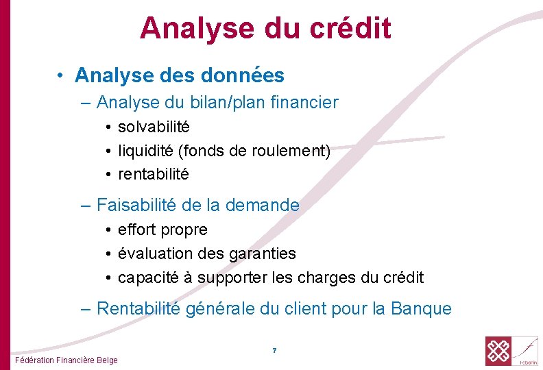 Analyse du crédit • Analyse des données – Analyse du bilan/plan financier • solvabilité