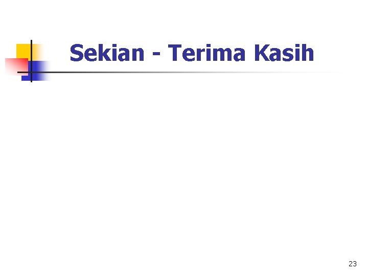 Sekian - Terima Kasih 23 