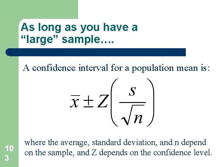 As long as you have a “large” sample…. A confidence interval for a population As long as you have a “large” sample…. A confidence interval for a population