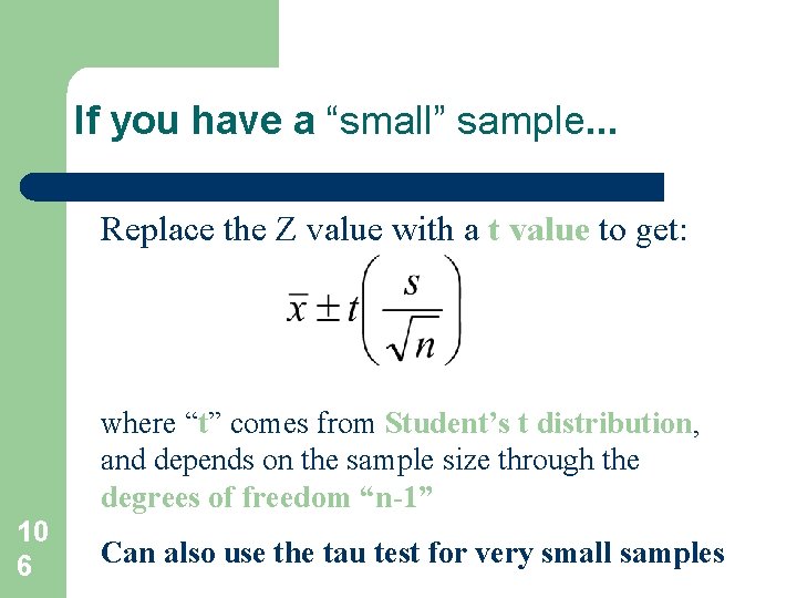 If you have a “small” sample. . . Replace the Z value with a If you have a “small” sample. . . Replace the Z value with a