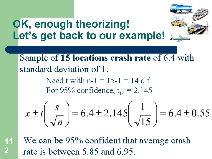 OK, enough theorizing! Let’s get back to our example! Sample of 15 locations crash OK, enough theorizing! Let’s get back to our example! Sample of 15 locations crash