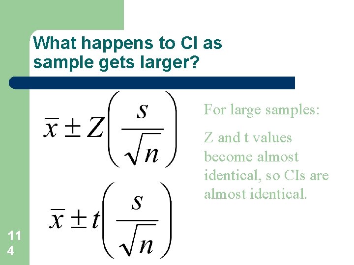 What happens to CI as sample gets larger? For large samples: Z and t What happens to CI as sample gets larger? For large samples: Z and t