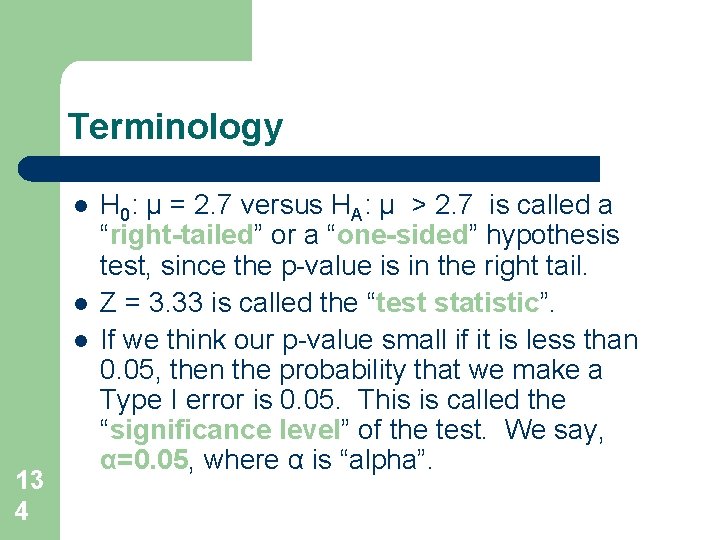 Terminology l l l 13 4 H 0: μ = 2. 7 versus HA: Terminology l l l 13 4 H 0: μ = 2. 7 versus HA: