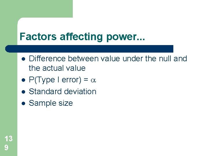 Factors affecting power. . . l l 13 9 Difference between value under the Factors affecting power. . . l l 13 9 Difference between value under the