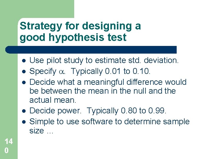 Strategy for designing a good hypothesis test l l l 14 0 Use pilot Strategy for designing a good hypothesis test l l l 14 0 Use pilot