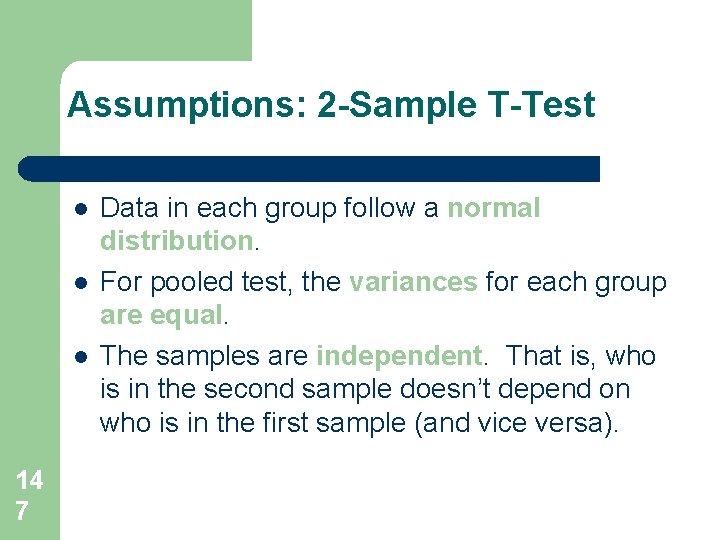 Assumptions: 2 -Sample T-Test l l l 14 7 Data in each group follow Assumptions: 2 -Sample T-Test l l l 14 7 Data in each group follow