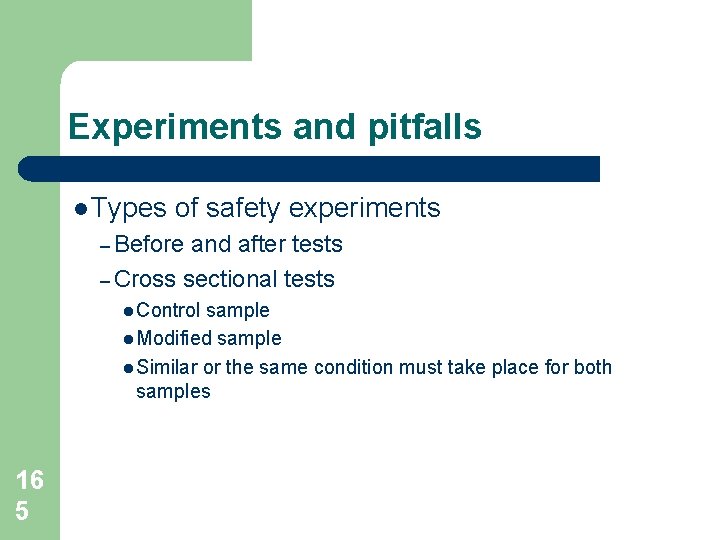 Experiments and pitfalls l Types of safety experiments – Before and after tests – Experiments and pitfalls l Types of safety experiments – Before and after tests –