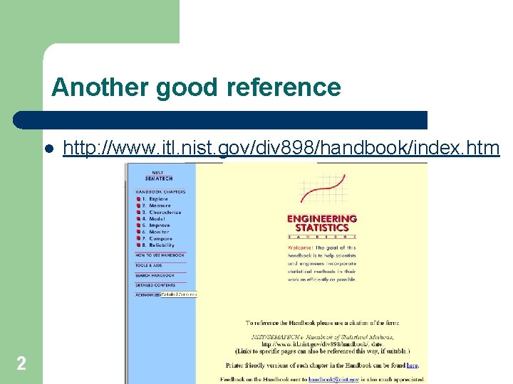 Another good reference l 2 http: //www. itl. nist. gov/div 898/handbook/index. htm Another good reference l 2 http: //www. itl. nist. gov/div 898/handbook/index. htm