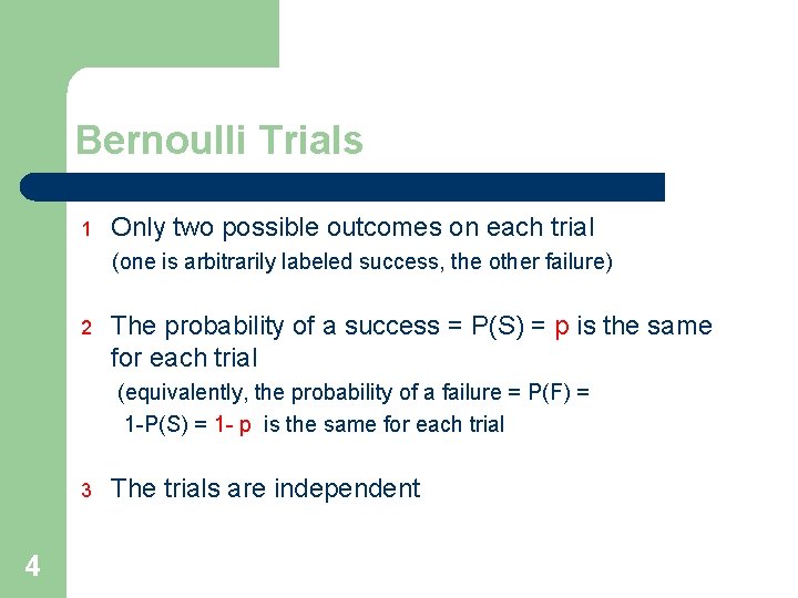 Bernoulli Trials 1 Only two possible outcomes on each trial (one is arbitrarily labeled Bernoulli Trials 1 Only two possible outcomes on each trial (one is arbitrarily labeled