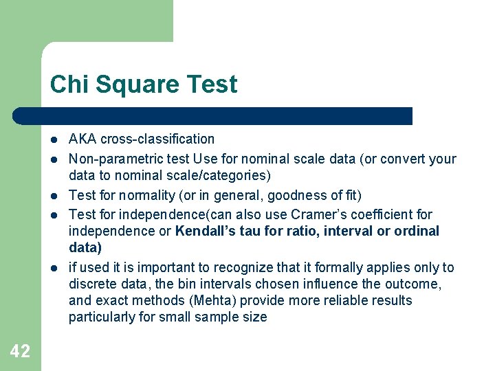 Chi Square Test l l l 42 AKA cross-classification Non-parametric test Use for nominal Chi Square Test l l l 42 AKA cross-classification Non-parametric test Use for nominal