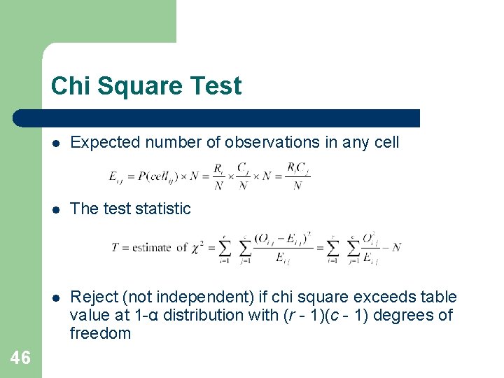 Chi Square Test 46 l Expected number of observations in any cell l The Chi Square Test 46 l Expected number of observations in any cell l The