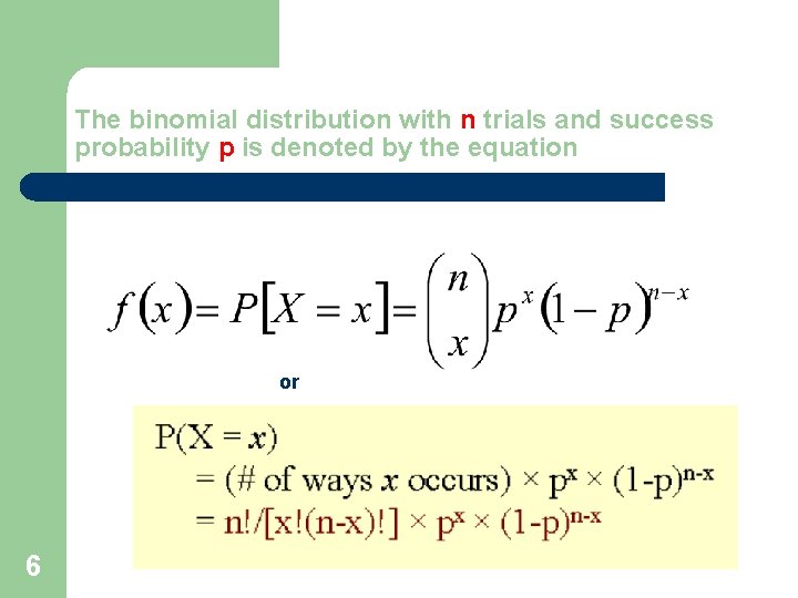 The binomial distribution with n trials and success probability p is denoted by the The binomial distribution with n trials and success probability p is denoted by the