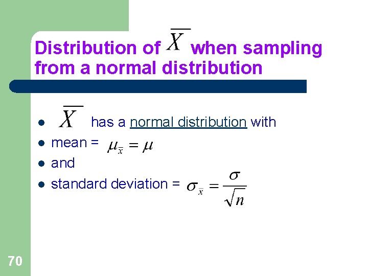Distribution of when sampling from a normal distribution l l 70 has a normal Distribution of when sampling from a normal distribution l l 70 has a normal
