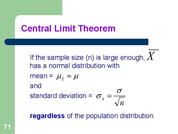 Central Limit Theorem If the sample size (n) is large enough, has a normal Central Limit Theorem If the sample size (n) is large enough, has a normal