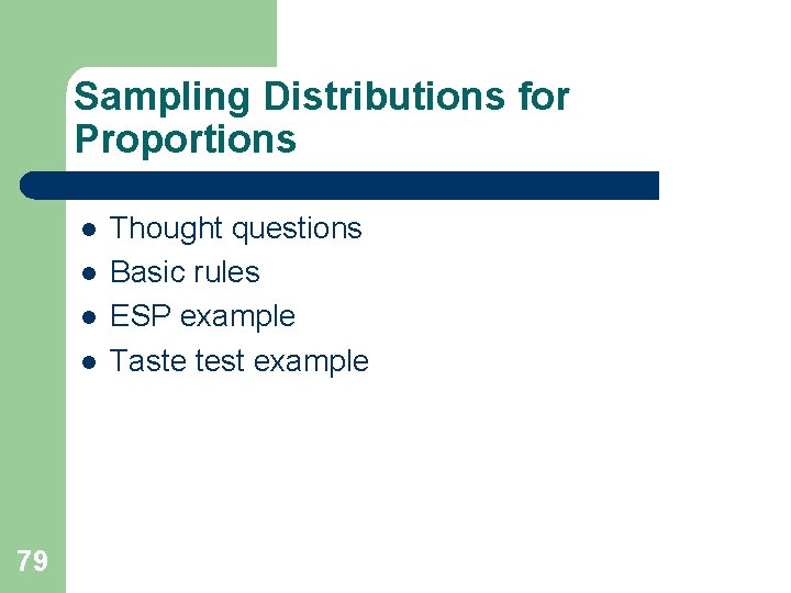 Sampling Distributions for Proportions l l 79 Thought questions Basic rules ESP example Taste Sampling Distributions for Proportions l l 79 Thought questions Basic rules ESP example Taste