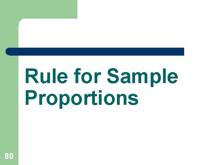 Rule for Sample Proportions 80 Rule for Sample Proportions 80