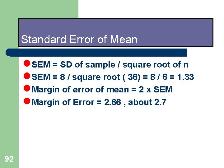 Standard Error of Mean l. SEM = SD of sample / square root of Standard Error of Mean l. SEM = SD of sample / square root of