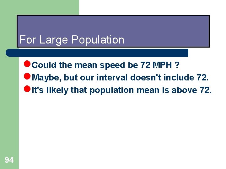 For Large Population l. Could the mean speed be 72 MPH ? l. Maybe, For Large Population l. Could the mean speed be 72 MPH ? l. Maybe,