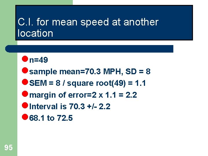 C. I. for mean speed at another location ln=49 lsample mean=70. 3 MPH, SD C. I. for mean speed at another location ln=49 lsample mean=70. 3 MPH, SD